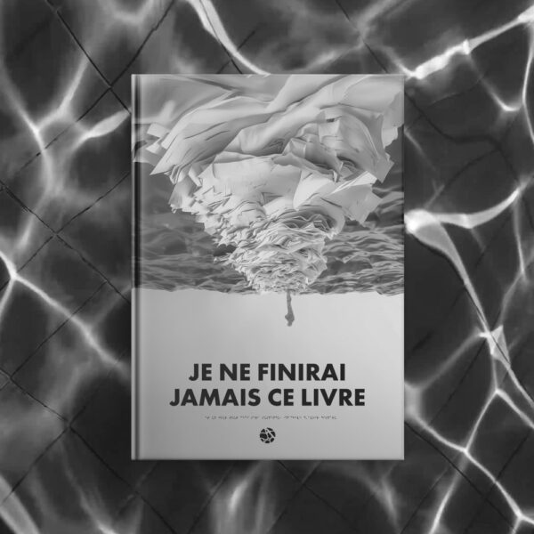 Je ne finirai jamais ce livre